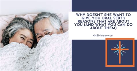 Why Doesnt She Want To Give You Oral Sex Reasons That Are About You And What You Can Do