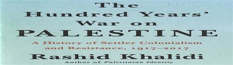 Book Review The Hundred Years War On Palestine A History Of Settler