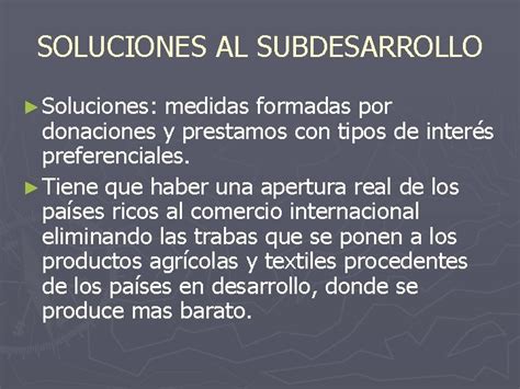 El Subdesarrollo Causas Consecuencias Y Posibles Soluciones Definicion