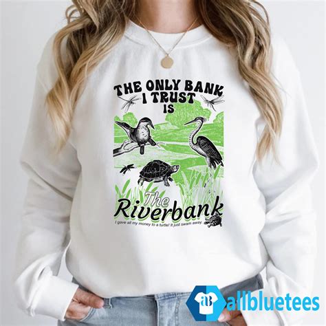 The Only Bank I Trust Is The Riverbank T Shirt Allbluetees