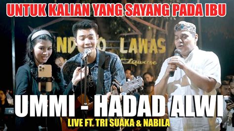 Ummi Hadad Alwi Live Ft Tri Suaka Nabila YouTube