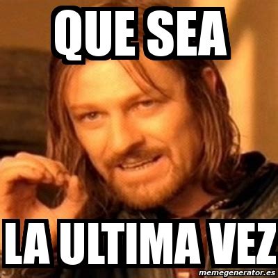 Meme Boromir Que Sea La Ultima Vez 2247621