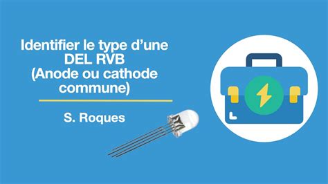 Boite à outils Identifier le type dune DEL RVB Anode ou cathode