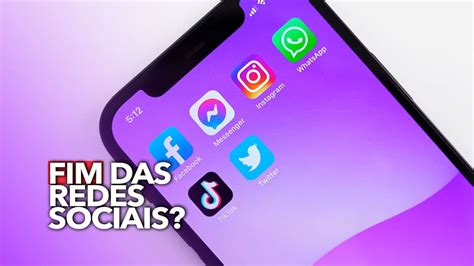 Redes Sociais Est O Chegando Ao Fim Entenda O Que H Por Tr S Dessa