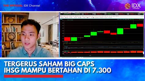 Tergerus Saham Big Caps IHSG Mampu Bertahan Di 7 300 IDX CHANNEL