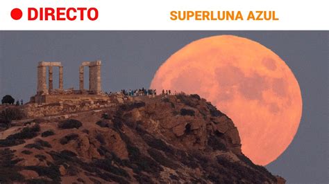 Superluna Azul As Se Ha Visto Desde Distintas Partes Del Mundo No Se