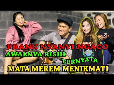 Awalnya Risih Ternyata Diam Diam Menikmati Prank Nyanyi Ngaco Youtube