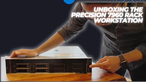 Unboxing The Precision 7960 Rack An Ultra Scalable 2U Rack Workstation