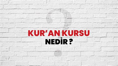 Kuran Kursu Nedir Ne Demek TDV İslam Ansiklopedisine Göre Kuran