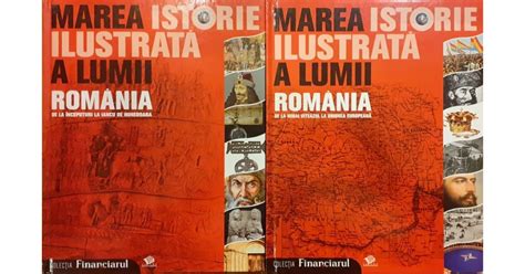 Marea Istorie Ilustrata A Lumii Romania 2 Volume Arhiva Okaziiro