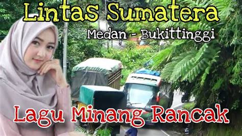 Lagu Minang Rancak Perjalanan Di Lintas Sumatera Lintas Extrim