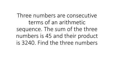 Three Consecutive Terms Of An Arithmetic Sequence The Sum Is 45 And