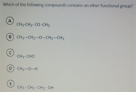 Solved Which Of The Following Compounds Contains An Ether Chegg