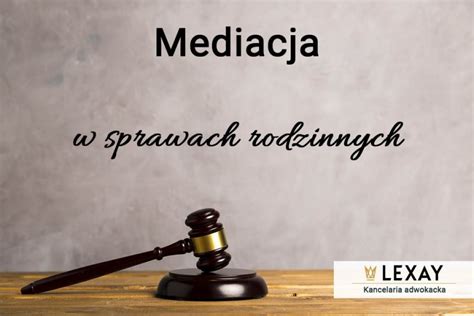 Mediacja W Sprawach Rodzinnych Kancelaria Lexay