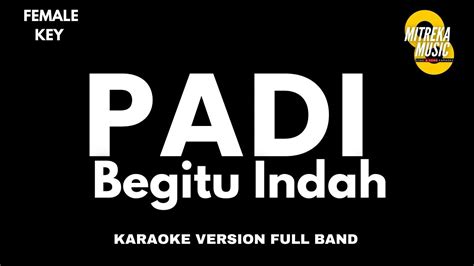 Padi Begitu Indah KARAOKE VERSION FULL BAND FEMALE KEY YouTube