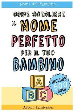 Libro Nomi Del Bambino Come Scegliere Il Nome Perfetto Per Il Tuo