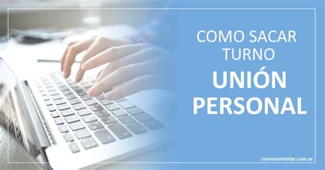 Unión Personal Cómo Sacar Turnos Online y por Teléfono