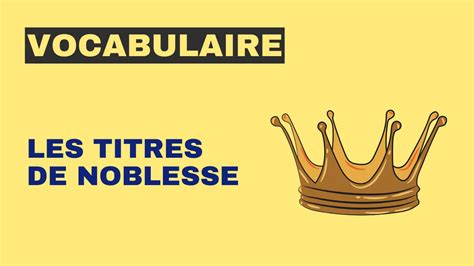 Vocabulaire les titres de noblesse Tout le français