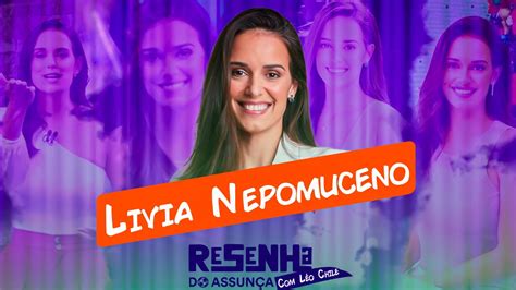 LIVIA NEPOMUCENO RESENHA DO ASSUNÇA YouTube