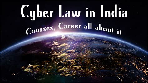 Cyber Law (IT law) in India – Course, career all about it