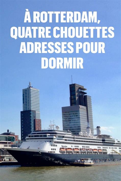 À Rotterdam quatre chouettes adresses pour dormir Rotterdam Hotel