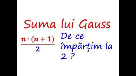 Suma Lui Gauss Clasa V A Explicarea Formulei Sumegauss Youtube