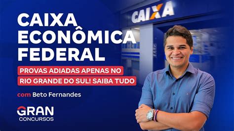 Concurso Caixa Urgente Provas Adiadas Apenas No Rio Grande Do Sul