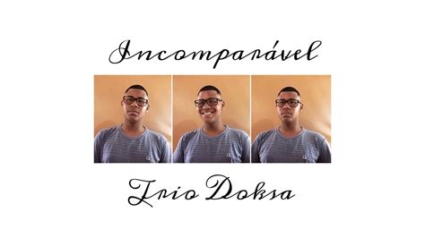 Incomparável Trio de Wefflins Trio Doksa YouTube Music