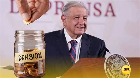 Amlo Celebra La Aprobación Del Fondo De Pensiones Y Desmiente Robo De Afores Sin Línea Mx