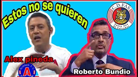 Alex Pineda Y Roberto Bundio Estos Dos No Se Quieren Vs Youtube