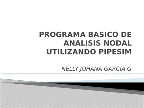 Pptx Programa Basico De Analisis Nodal Utilizando Pipesim Dokumen Tips