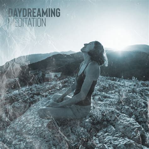 Daydreaming Meditation Relaxation Soundscapes For Sleep Mindfulness