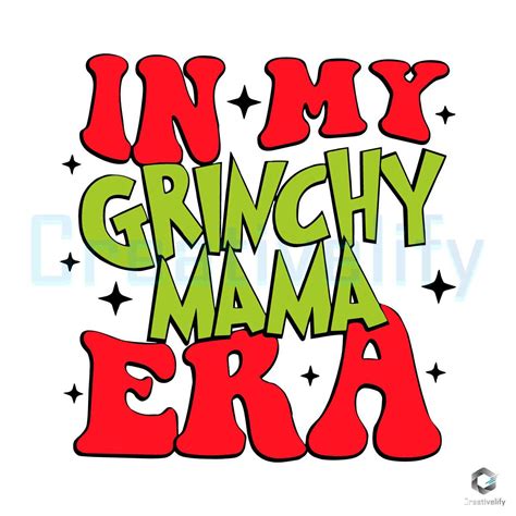 In My Grinch Mama Era Svg Santa Christmas Cricut File Creativelify