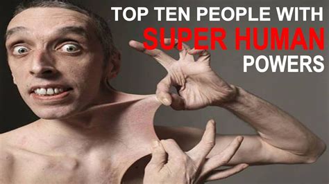 Top 10 Humans With Super Powers You Wont Believe Youtube