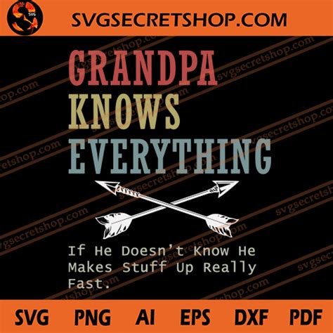 Grandpa Knows Everything If He Doesnt Know He Makes Stuff Up Really