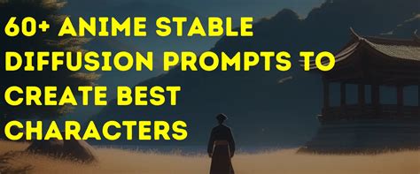 60 Anime Stable Diffusion Prompts You Must Try