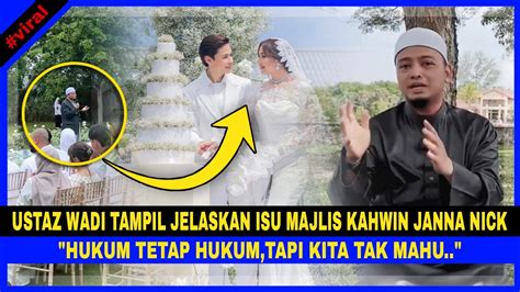 Jadi Su Hadir Di Majlis Kahwin Janna Nick Ustaz Wadi Tampil Jelaskan