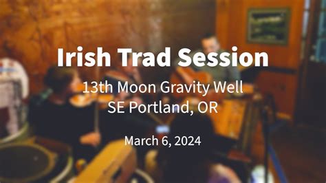 13th Moon Irish Trad Session 13th Moon Gravity Well Portland March 6 2024 Youtube