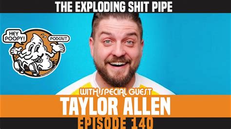 Ep 140 The Exploding Shit Pipe With Taylor Allen Youtube