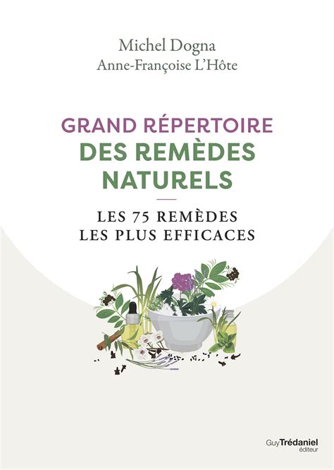 Grand répertoire des remèdes naturels Michel DOGNA Anne Françoise L HOTE