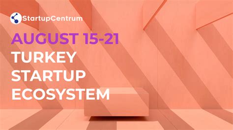 August T Rkiye Startup Ecosystem Summary