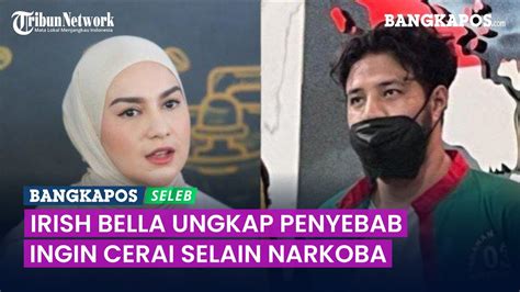 Irish Bella Ungkap Penyebab Ingin Cerai Ammar Zoni Selain Narkoba Youtube