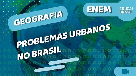 Geografia Problemas Urbanos No Brasil Enem Youtube