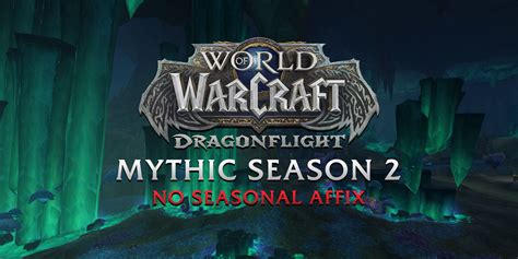 World Of Warcraft Dragonflight Will Have No Seasonal Affix In Mythic