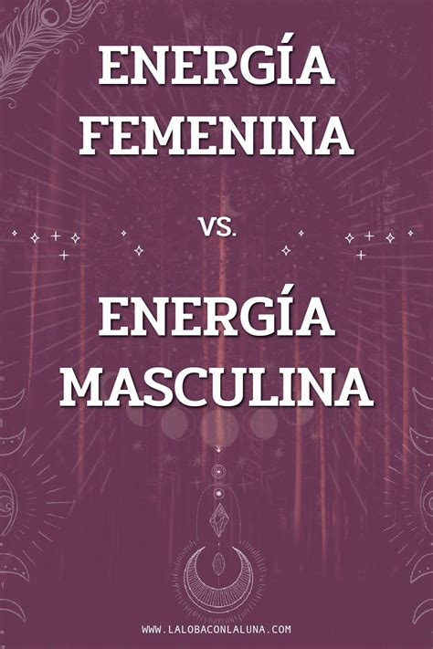 A La Energ A Femenina Y Masculina Hay Que Ponerlas En Equilibrio El