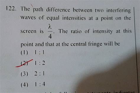 122. The path difference between two interfering waves of equal intensities a point on the is ...