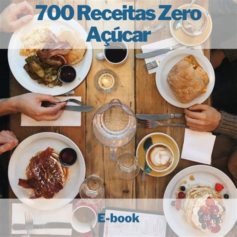 O melhor E book 700 Receitas Zero Açúcar você encontra aqui