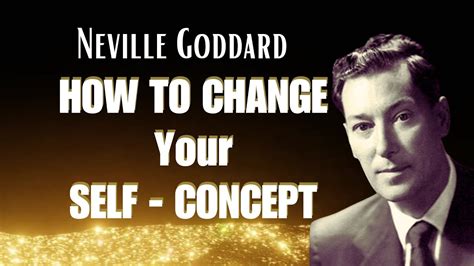 How To Change Your Self Concept Neville Goddard Youtube