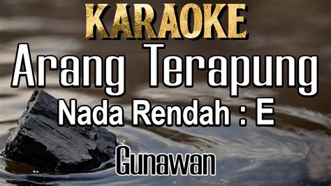 Arang Tampurung Karaoke Gunawan Male Key Nada Rendah E Lagu Daerah