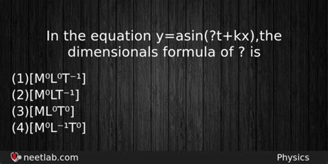 In The Equation Y Asin T Kx The Dimensionals Formula Of Is Neetlab